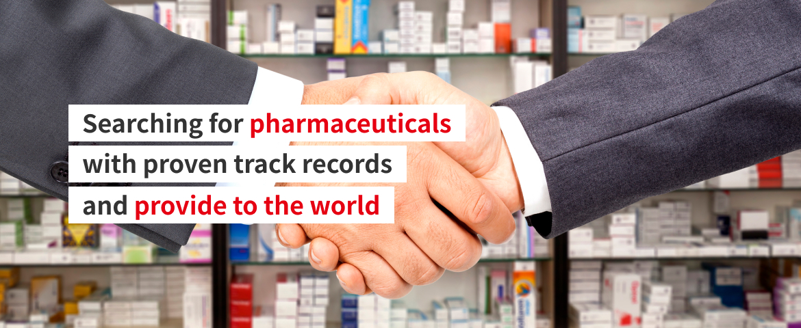 Searching for pharmaceuticals
with proven track records
and provide to the world